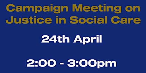 Campaign Meeting on Justice in Social Care primary image