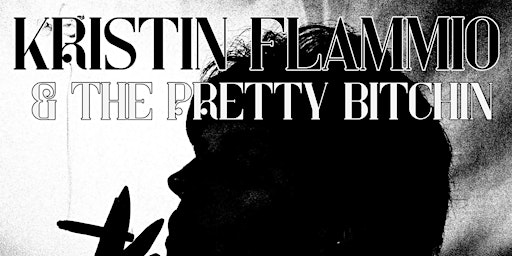 Kristin Flammio & The Pretty Bitchin w/ Faiders + vvhen primary image