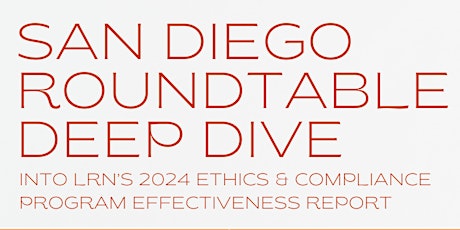 San Diego Ethics & Compliance Roundtable Deep Dive