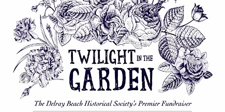 “Twilight in the Garden” - Delray’s Most Fun and Elegant Garden Party