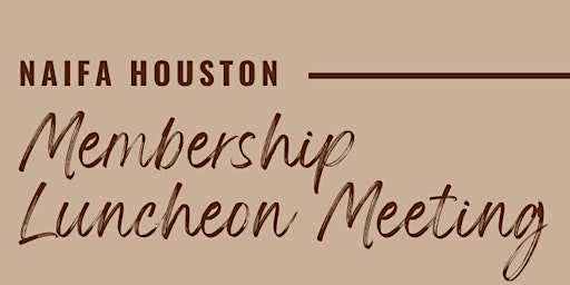 Hauptbild für NAIFA Houston Membership Luncheon Meeting