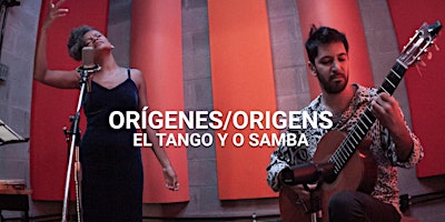 Imagen principal de Origenes/Origens (El Tango y O Samba)