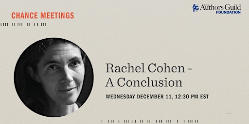 Immagine principale di Chance Meetings - Rachel Cohen: A Conclusion 