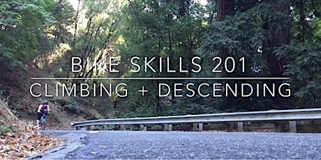Bike  Skills 201 -- Climbing + Descending Skills