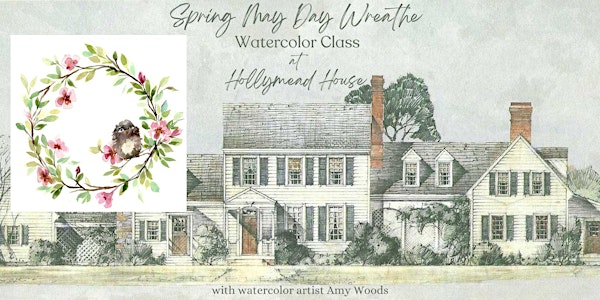 May Day Wreath Watercolor Class at Hollymead House