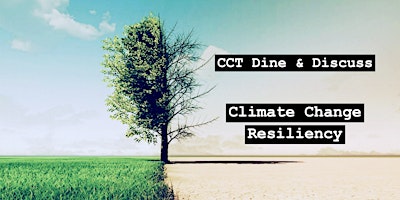 Imagen principal de CCT Dine & Discuss - Climate Change Resiliency