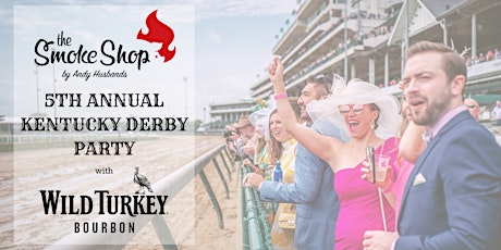 Kentucky Derby, BBQ & Bourbon with The Smoke Shop BBQ & Wild Turkey