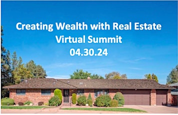 Creating Wealth With Real Estate Virtual Summit