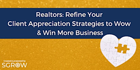 Realtors: Refine Client Appreciation Strategies to Wow & Win More Business