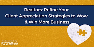Imagen principal de Realtors: Refine Client Appreciation Strategies to Wow & Win More Business