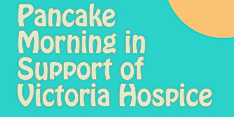 Pancake Breakfast in Support of Victoria Hospice