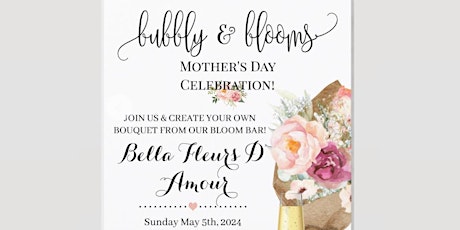 Mother's Day! Blooms & Bubbly!