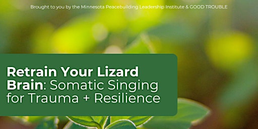 Imagen principal de Retrain Your Lizard Brain: Somatic Singing for Trauma + Resilience