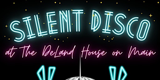 Primaire afbeelding van The DeLand House on Main Silent Disco Party (21+)
