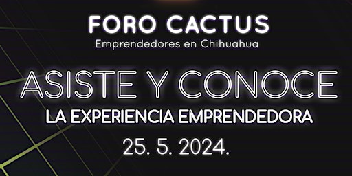 Foro Cactus de Emprendimiento en Chihuahua primary image