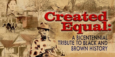 Primaire afbeelding van Created Equal: A Bicentennial Tribute to Black and Brown History