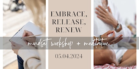 Embrace, Release, Renew: Mindset Workshop & Meditation