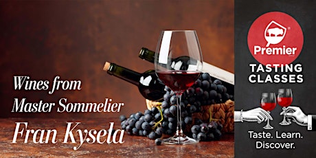 Tasting Class: Wines from Master Sommelier, Fran Kysela