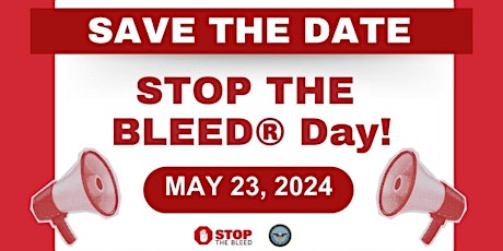 Stop The Bleed. May 23, 2024, 3:30-5:30pm