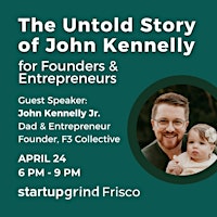 Primaire afbeelding van The Untold Story of John Kennelly: For Founders & Entrepreneurs