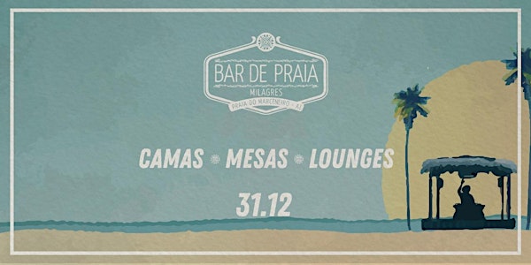 Bar de Praia 2020 - (31/12) Saideira - Camas / Mesas / Lounges