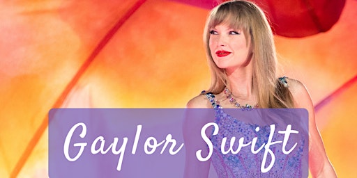 Primaire afbeelding van GAYLOR SWIFT *A Taylor Swift & Friends Party*