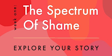 EXPLORE YOUR STORY - ‘The Spectrum of Shame’ primary image