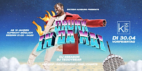 DRUNK IN DA MAI | AB 16 JAHREN | 30.04 @ KKLUB