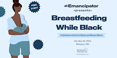 Primaire afbeelding van The Emancipator Presents: Breastfeeding While Black (FREE EVENT)