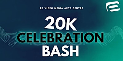 Ed Video's 20K Celebration Bash primary image