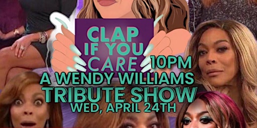 Hauptbild für Clap If You Care: A Wendy Williams Tribute Show