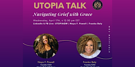 Utopia Talk: Navigating Grief with Grace with Naya F. Powell & Franka Baly