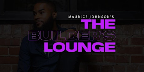 The Builders Lounge  Pop-Up (Build Like Never Before) *Limited Spots*