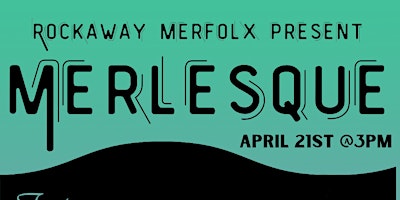 Merlesque - Presented by Rockaway Merfolx primary image
