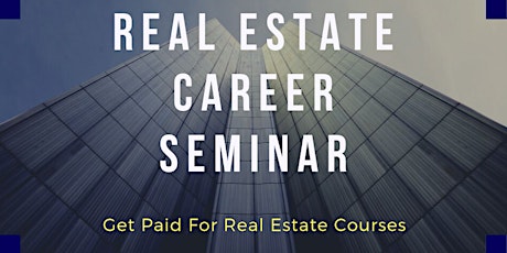 Real Estate Career Seminar - Scholarship Program Available primary image