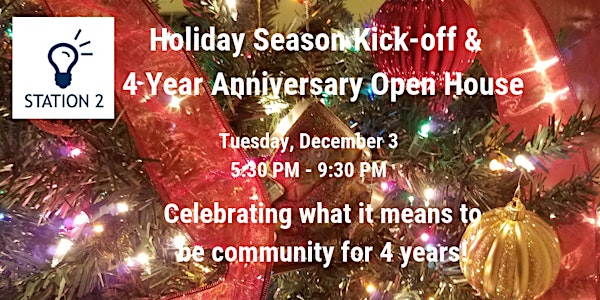 Station 2: It's a 4 Year Anniversary Open House &  Holiday Season Kick-off