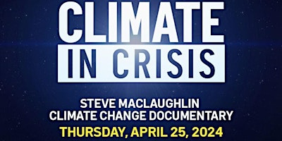 Primaire afbeelding van Exclusive “Climate In Crisis” Earth Week Documentary  Screening