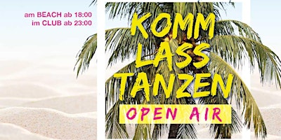 Hauptbild für KOMM LASS TANZEN - Beach Opening