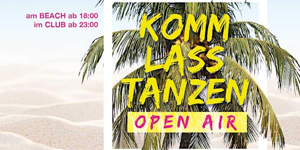 KOMM LASS TANZEN - Beach Opening