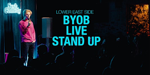 Imagem principal do evento BYOB - Lower East Side Live Stand Up Comedy