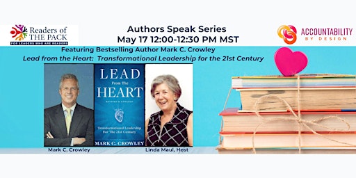 Imagen principal de Authors Speak with Bestselling Author Mark C. Crowley, Lead from the Heart