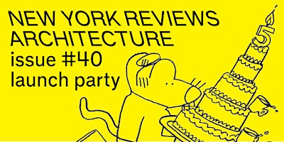 Imagem principal do evento New York Reviews Architecture: Issue #40 Launch Party