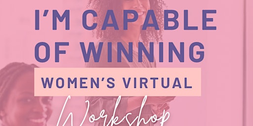Imagen principal de I’m Capable of Winning Women’s Workshop