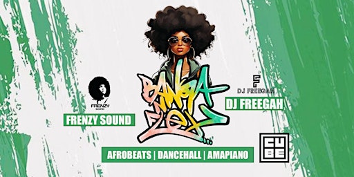 BANGA'N'FLEX Afrobeats-Amapiano & Dancehall w/ FRENZY SOUND & DJ FREEGAH  primärbild