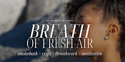 Hauptbild für Breath of Fresh Air: smokebath + yoga + breathwork + meditation