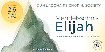 Primaire afbeelding van Mendelssohn's Elijah with Dun Laoghaire Choral Society