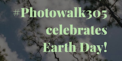 #Photowalk305 celebrates Earth Day! primary image