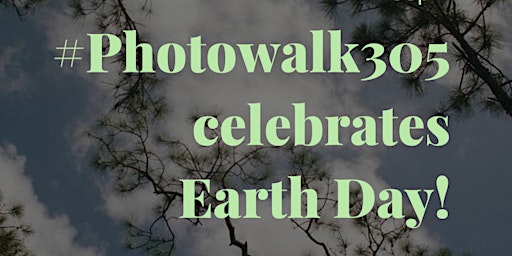 Primaire afbeelding van #Photowalk305 celebrates Earth Day!