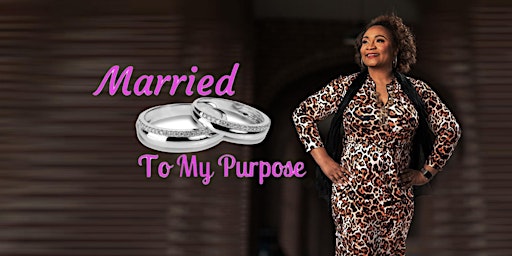 Married To My Purpose National Conference August 2-4, 2024 primary image