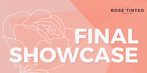 Imagen principal de Rose Tinted Financial Services: Final Showcase